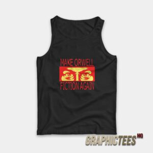 Make Orwell Fiction Again Tank Top