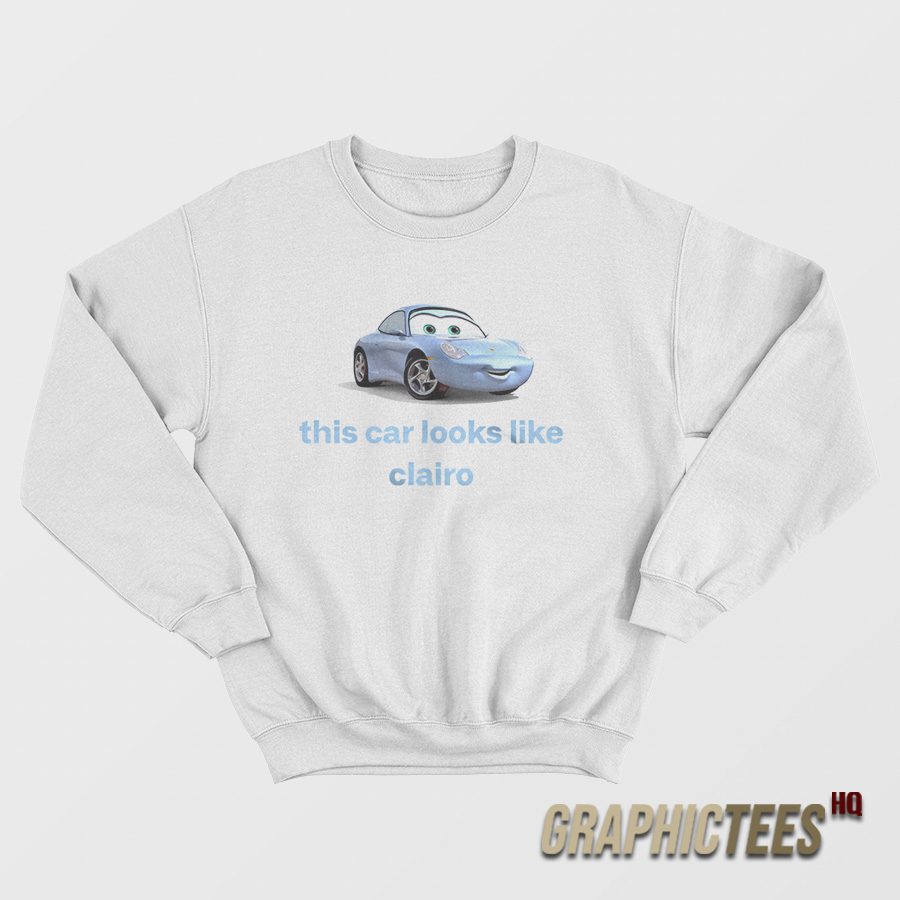 This Car Looks Like Clairo Sweatshirt This Car Looks Like Clairo Sweatshirt