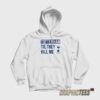 Tottenham Til They Kill Me Hoodie