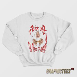 Ariana Madix Fuck Me Sweatshirt