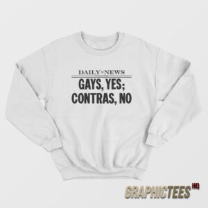 Daily News Gays Yes Contras No Sweatshirt