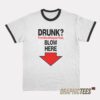 Drunk Free Breathalyzer Test Blow Here Ringer T-Shirt