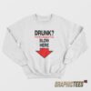 Drunk Free Breathalyzer Test Blow Here Sweatshirt
