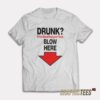 Drunk Free Breathalyzer Test Blow Here T-Shirt