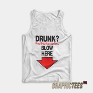 Drunk Free Breathalyzer Test Blow Here Tank Top