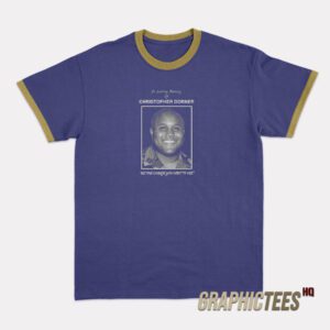 In Loving Memory Of Christopher Dorner Ringer T-Shirt