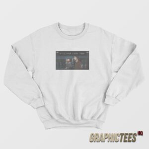 Kill Your Local Pedo Sweatshirt