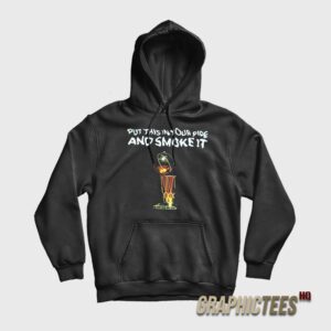 Put This In Our Pide And Smoke It Hoodie