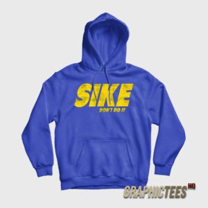 Sike Don't Do It Hoodie