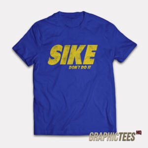 Sike Don't Do It T-Shirt