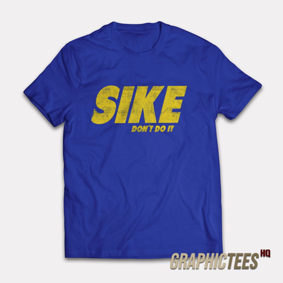 Sike Don't Do It T-Shirt Sike Don't Do It T-Shirt