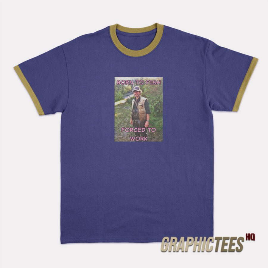 Will Graham Hannibal Born To Fish Forced To Work Ringer T-Shirt Will Graham Hannibal Born To Fish Forced To Work Ringer T-Shirt
