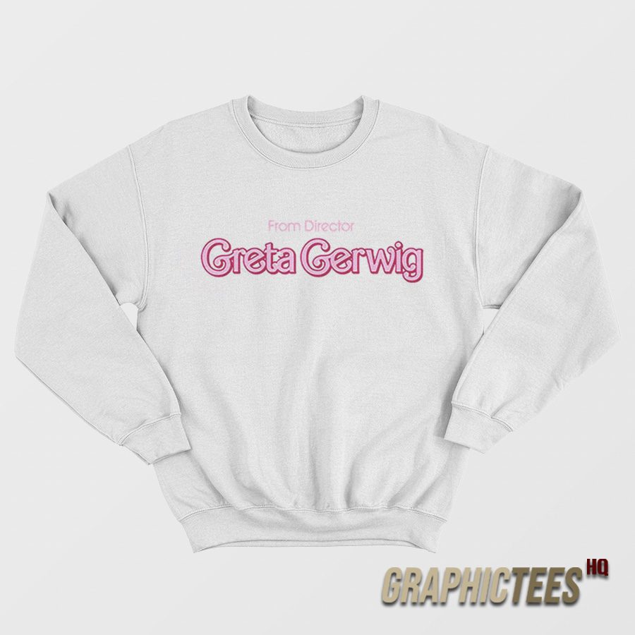 From Director Greta Gerwig Sweatshirt From Director Greta Gerwig Sweatshirt