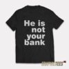 Israel Adesanya He Is Not Your Bank T-Shirt