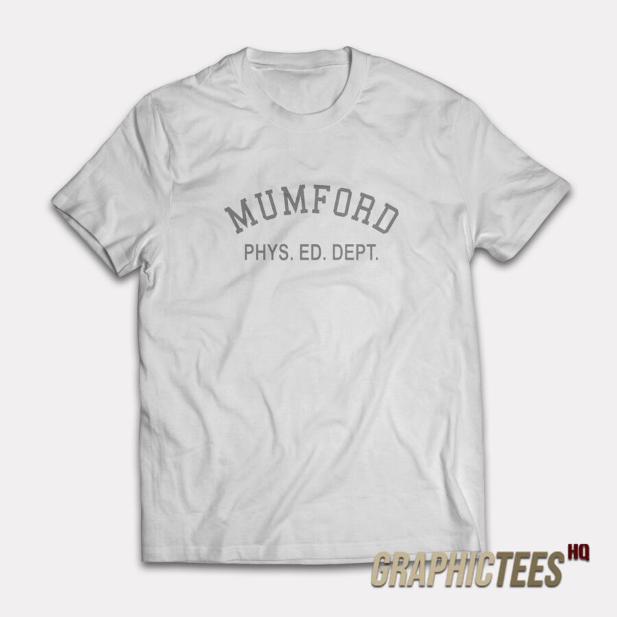 Mumford Phys Ed Dept T-Shirt Mumford Phys Ed Dept T-Shirt