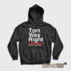 Tom Was Right Hoodie