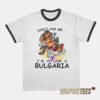 Don't Ask Me I'm Offline in Bulgaria Ringer T-Shirt