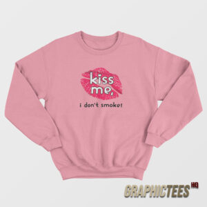 Haley Williams Paramore Kiss Me I Don't Smoke Sweatshirt