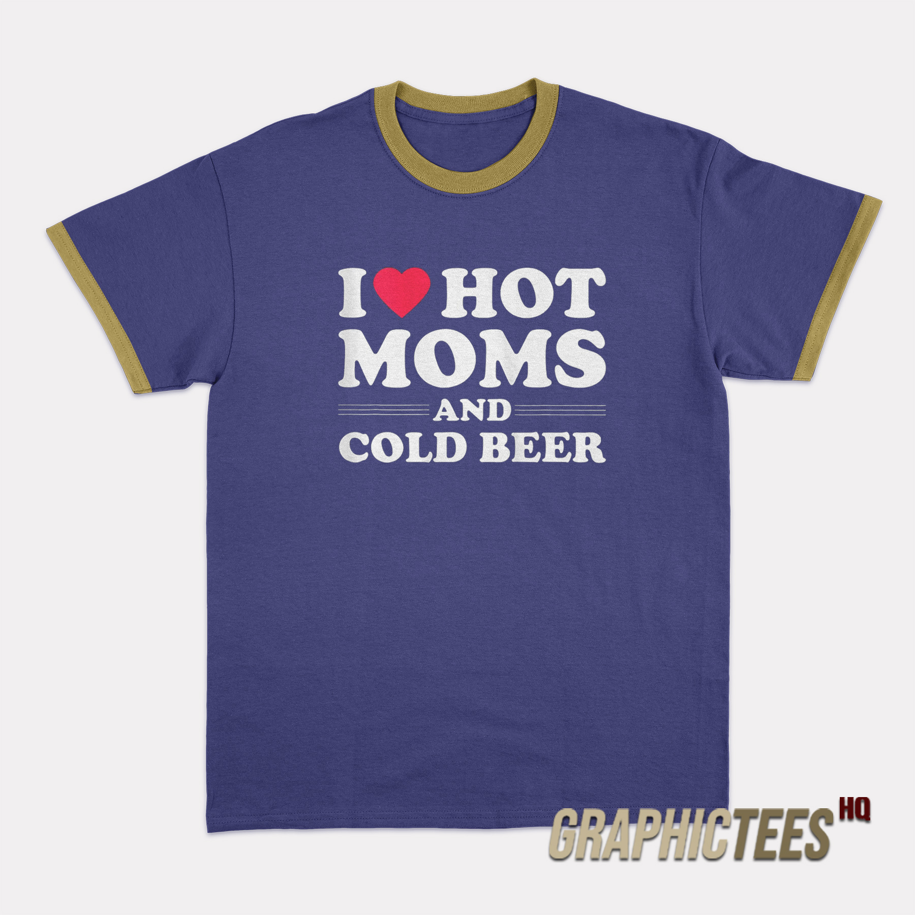 I Love Hot Moms And Cold Beer Ringer T-Shirt I Love Hot Moms And Cold Beer Ringer T-Shirt