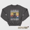 I'm Not Arguing I'm Explaining Why I'm Right Sweatshirt