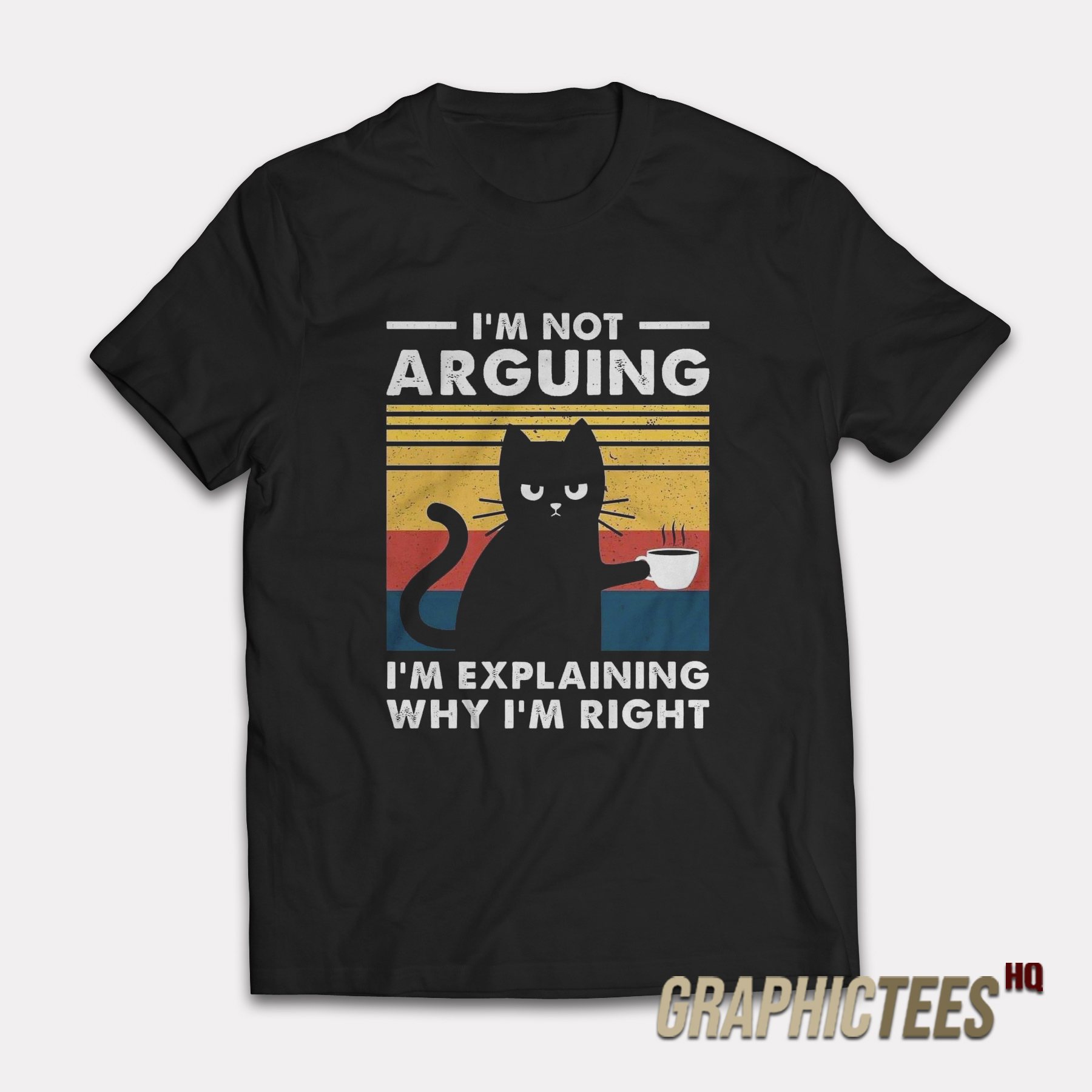 I'm Not Arguing I'm Explaining Why I'm Right T-Shirt I'm Not Arguing I'm Explaining Why I'm Right T-Shirt