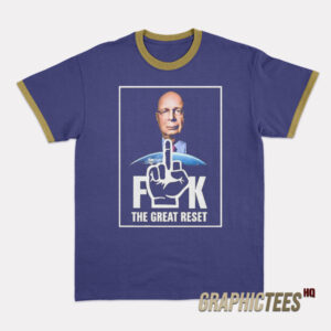 Klaus Schwab Fuck The Great Reset Ringer T-Shirt