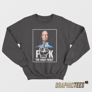Klaus Schwab Fuck The Great Reset Sweatshirt