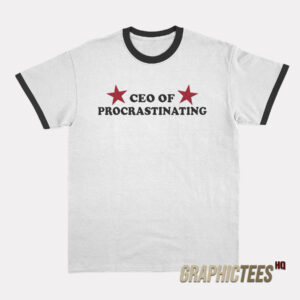 CEO Of Procrastinating Ringer T-Shirt