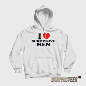 I Love Submissive Men Hoodie