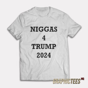 Niggas 4 Trump 2024 T-Shirt