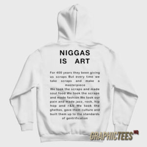Niggas Is Art Hoodie