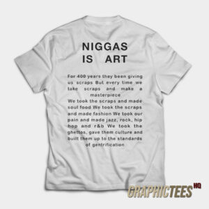 Niggas Is Art T-Shirt