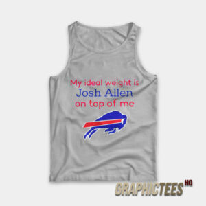 Buffalo Bills My Ideal Weight Is Josh Allen On Top Of Me Tank Top