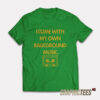 Chad Danforth I Come With My Own Background Music T-Shirt