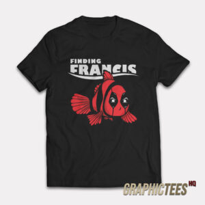 Finding Francis Deadpool T-Shirt