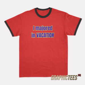 I Majored In Vacation Ringer T-Shirt