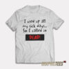 I Used Up All My Sick Days So I Called In Dead T-Shirt