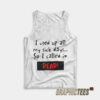 I Used Up All My Sick Days So I Called In Dead Tank Top