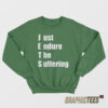 Just Endure The Suffering Sweatshirt