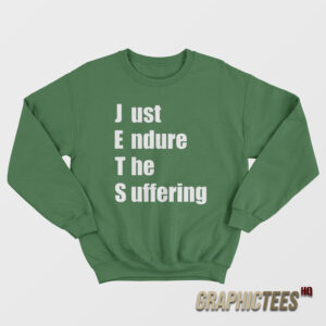 Just Endure The Suffering Sweatshirt