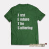 Just Endure The Suffering T-Shirt