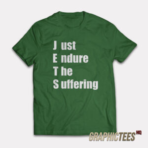 Just Endure The Suffering T-Shirt