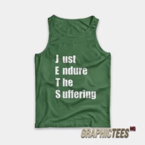 Just Endure The Suffering Tank Top
