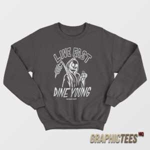Live Fast Dine Young Sweatshirt