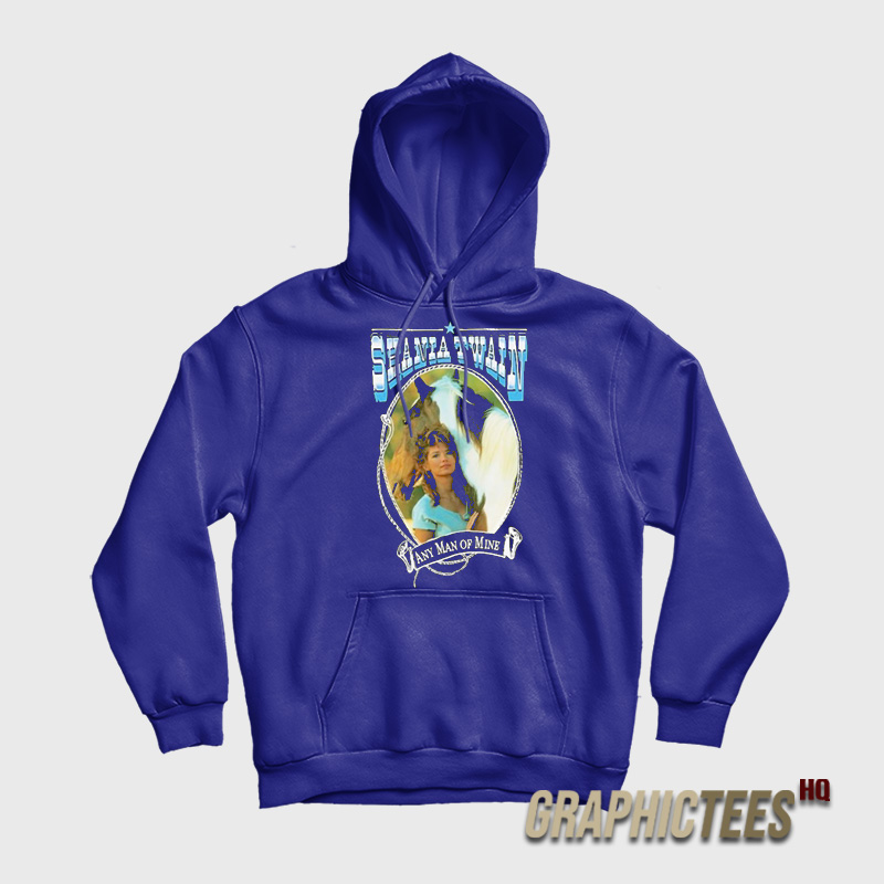 Shania Twain Any Man of Mine Hoodie Shania Twain Any Man of Mine Hoodie
