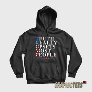 Truth Really Upsets Most People Hoodie
