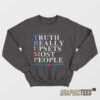 Truth Really Upsets Most People Sweatshirt