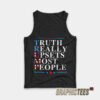 Truth Really Upsets Most People Tank Top
