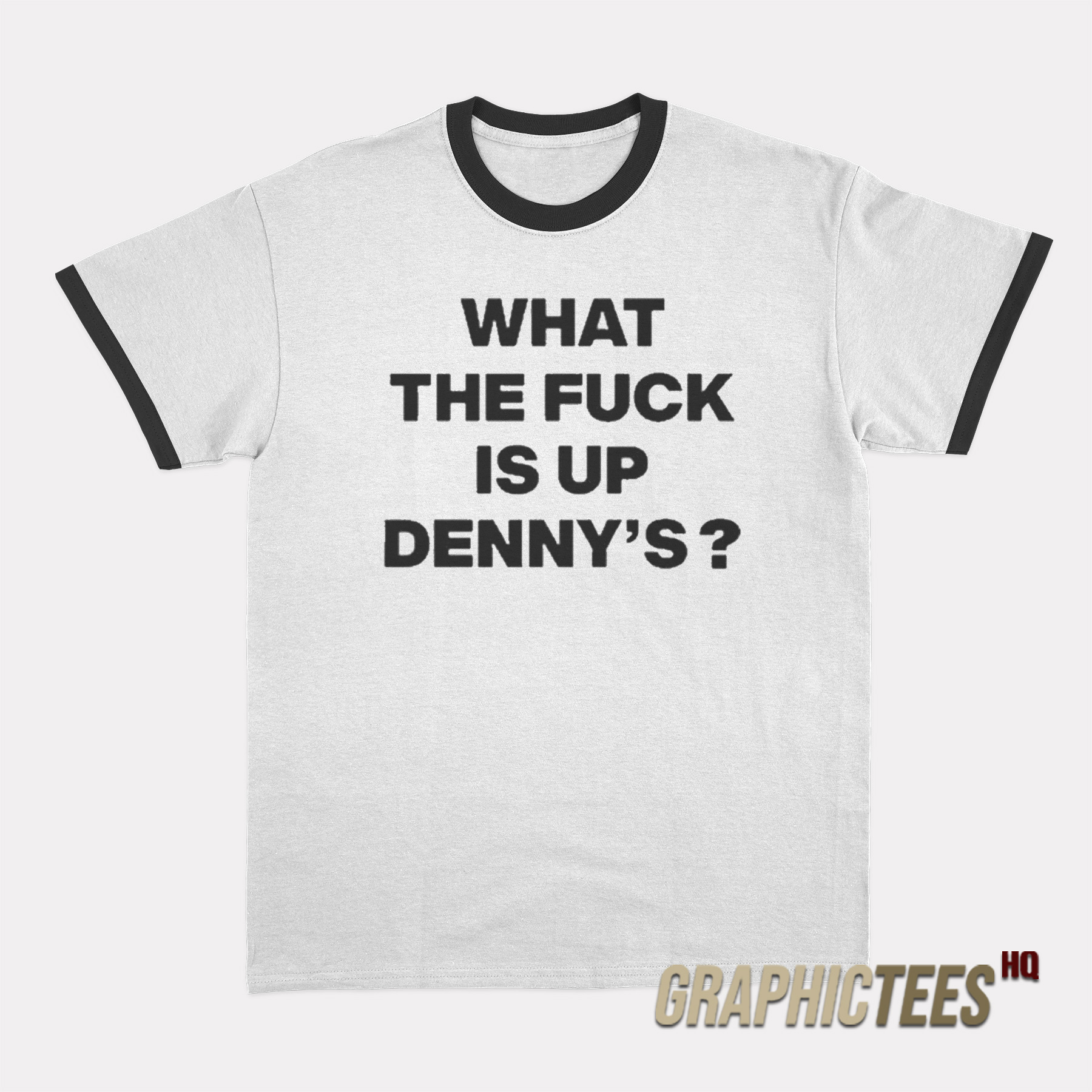 What The Fuck Is Up Denny's Ringer T-Shirt What The Fuck Is Up Denny's Ringer T-Shirt