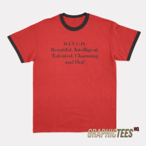 Beautiful Intelligent Talented Charming and Hot Ringer T-Shirt